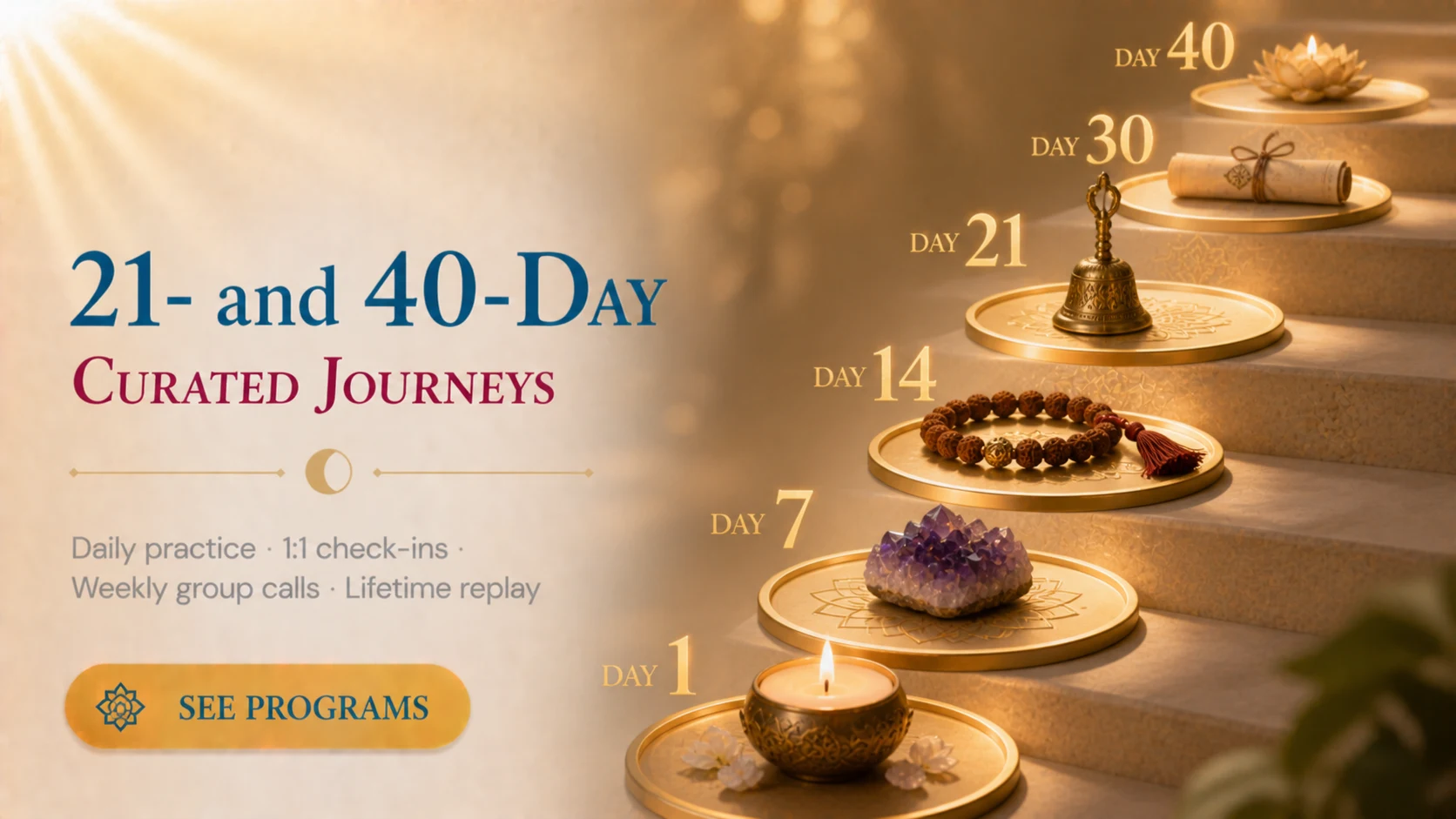 21- and 40-Day Curated Journeys